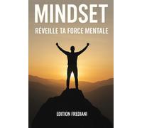 Mindset: réveille ta force mentale
