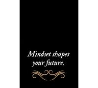 Mindset Shapes Your Future.: Motivation Notebook, Journal Gift, Blank Composition Book, 6x9, 110 Sheets, Soft Cover, Matte Finish