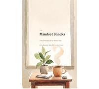 Mindset Snacks: Tiny Prompts For A Better Day
