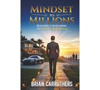 Mindset to Millions: Building Your Empire to Financial Freedom