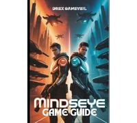MINDSEYE GAME GUIDE: Dominate Every Battle, Discover Secret Locations, and Unlock All Hidden Achievements with Expert Combat and Exploration Techniques in Redrock city