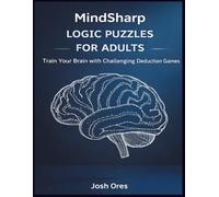 MindSharp Logic Puzzles for Adults: Train Your Brain with Challenging Logic Games, Critical Thinking Exercises, and Mental Fitness Puzzles