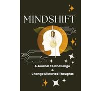 Mindshift: a journal to challenge and change distorted thoughts: distorted thinking log book help with mindfulness for men and women Great gift for yourself to focus healtier thinking