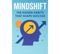 MindShift: The Hidden Habits That Shape Success
