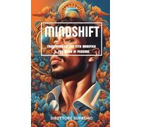Mindshift: Trasforma la Tua Vita modifica il Tuo Modo di Pensare