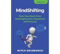 MindShifting: Stop Your Brain from Sabotaging Your Happiness and Success