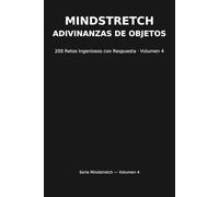 Mindstretch - Adivinanzas de Objetos: 200 Retos Ingeniosos con Respuesta · Volumen 4