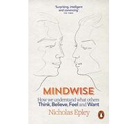Mindwise – How We Understand What Others Think, Believe, Feel, and Want – Penguin Books