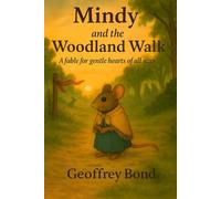 Mindy and the Woodland Walk: A fable for gentle hearts of all sizes