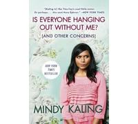 Mindy Kaling Is Everyone Hanging Out Without Me? (And Other Concerns (Tascabile)
