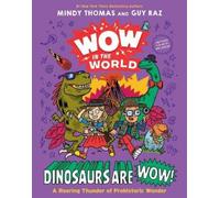 Mindy Thomas Guy Raz Wow in the World: Dinosaurs Are Wow (Copertina rigida)