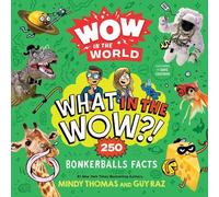 Mindy Thomas Guy Raz Wow in the World: What in the Wow? (Tascabile)