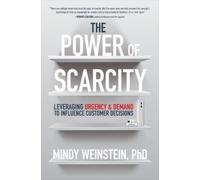 Mindy Weinstein The Power of Scarcity: Leveraging Urgency and (Copertina rigida)
