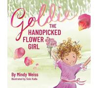 Mindy Weiss Goldie the Handpicked Flower Girl (Copertina rigida)