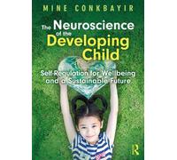 Mine Conkbayir The Neuroscience of the Developing Child (Tascabile)