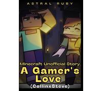 Mine-craft Unofficial Story: A Gamer's Love (CollinxSteve)