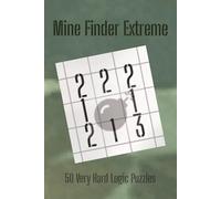 Mine Finder Extreme: 50 Very Hard Logic Puzzles
