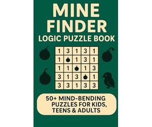 Mine Finder Logic Puzzle Book: 50+ Mind-Bending Puzzles for Kids, Teens & Adults