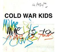 COLD WAR KIDS - MINE IS YOURS