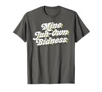 Mine Juh-Own Bidness Funny Nosy People Mind Business Joke Maglietta