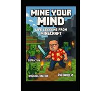 Mine Your Mind: Life Lessons from Minecraft