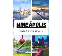 MINEÁPOLIS GUÍA DE VIAJE 2025: Tu compañero de aventuras definitivo en la ciudad de los lagos, los sabores locales y la cultura.