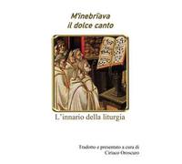 M'inebriava il dolce canto. L'innario della liturgia