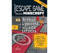 Minecraft. Arthur e la pozione della vita infinita. Escape game. Vol. 2
