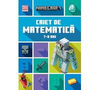 Minecraft - Caiet de matematica 7-8 ani - Dan Lipscombe, Brad Thompson, Editie in limba romana
