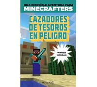 Minecraft. Cazadores de tesoros en peligro