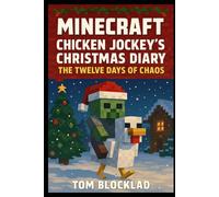 Minecraft: Chicken Jockey’s Christmas Diary - The Twelve Days of Chaos: Unofficial Adventure Books
