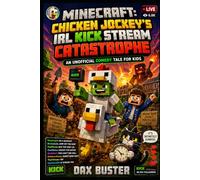 MINECRAFT: CHICKEN JOCKEY'S IRL KICK STREAM CATASTROPHE: An Unofficial Comedy Tale for Kids
