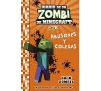 Minecraft. Diario de un Zombi de Minecraft. Abusones y colegas: Libro 2