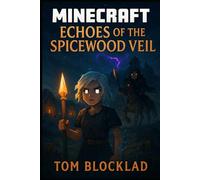 MINECRAFT: Echoes of The Spicewood Veil: Unofficial Adventure Story Book
