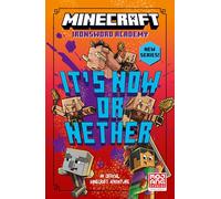 Minecraft: It’s Now or Nether: Book 2 in the next official illustrated Minecraft children’s gaming fiction series, new for 2025 - perfect for kids aged 6, 7, 8 & 9!
