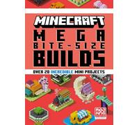 Minecraft Mega Bite-Size Builds: An official Minecraft illustrated guide with over 20 brand-new mini-projects to build in the game: perfect for beginners and kids, teens and adults alike!