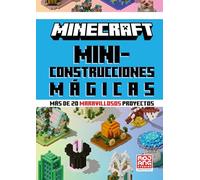 Minecraft Oficial: Miniconstrucciones mágicas (más de 20 maravillosos proyectos)