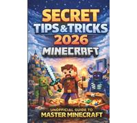 Minecraft Secret Tips & Tricks: Ultimate Unofficial Guide Pro Strategies, Pro tips & Hidden Hacks for Every Pro Player