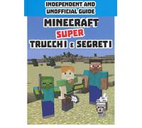 Minecraft. Super trucchi e segreti. Independent and unofficial guide. Ediz. a colori