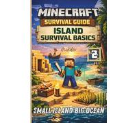 Minecraft Survival Guide Island Survival Basics: Survive on a Small Island Pro Tips & Tricks on Finding Food, Shelter, Ocean Safety, and Stay Alive Step by Step