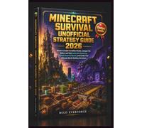MINECRAFT SURVIVAL UNOFFICIAL STRATEGY GUIDE 2026: Master to Build Incredible Worlds, Conquer the Nether and End, Automate Resources, Defeat Powerful ... Create Your Ultimate Block-Building Adventure