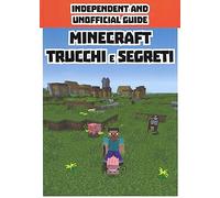 Minecraft trucchi e segreti. Independent and unofficial guide