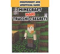 Minecraft trucchi e segreti. Maxi. Independent and unofficial guide