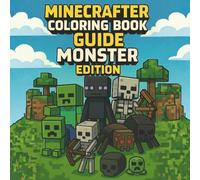 Minecrafter coloring book guide monster edition: Fun Coloring Pages Featuring Creepers, Endermen, Skeletons, Dragons & More!
