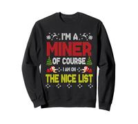 Miner of Course On The Nice List Ugly Christmas Sweater Felpa
