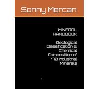 MINERAL HANDBOOK Geological Classification & Chemical Composition of 170 Industrial Minerals