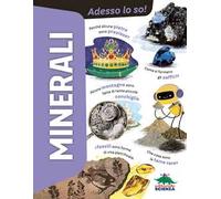 Minerali. Adesso lo so! Ediz. a colori
