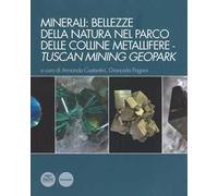 Minerali: bellezze della natura nel Parco delle colline metallifere. Tuscan mining geopark