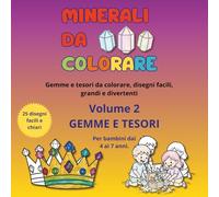 Minerali da colorare - Volume 2 - Gemme e Tesori: Gemme preziose e tesori da colorare, disegni facili, grandi e divertenti