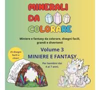Minerali da colorare - Volume 3 - Miniere e Fantasy: Miniere e immagini fantasy da colorare, disegni facili, grandi e divertenti